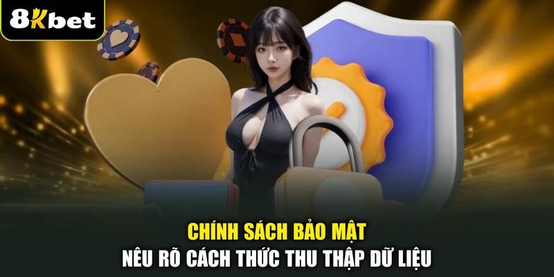 Chính sách bảo mật nêu rõ cách thức thu thập dữ liệu
