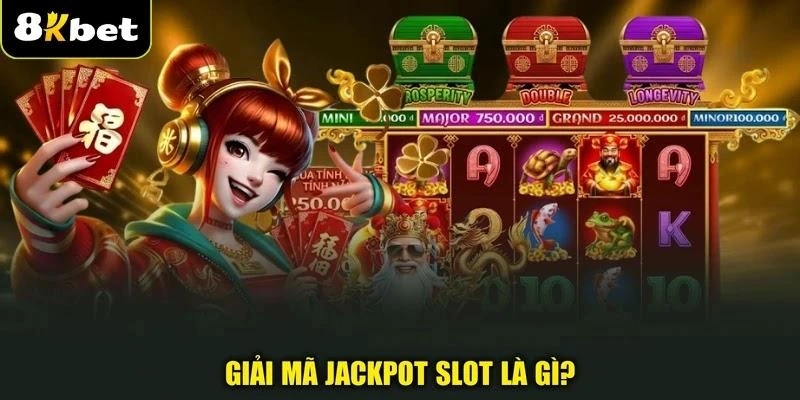 giai-ma-jackpot-slot-la-gi Giải mã jackpot slot là gì?