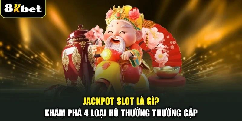 Jackpot Slot Là Gì? Khám Phá 4 Loại Hũ Thưởng Thường Gặp 1 Jackpot Slot Là Gì? Khám Phá 4 Loại Hũ Thưởng Thường Gặp