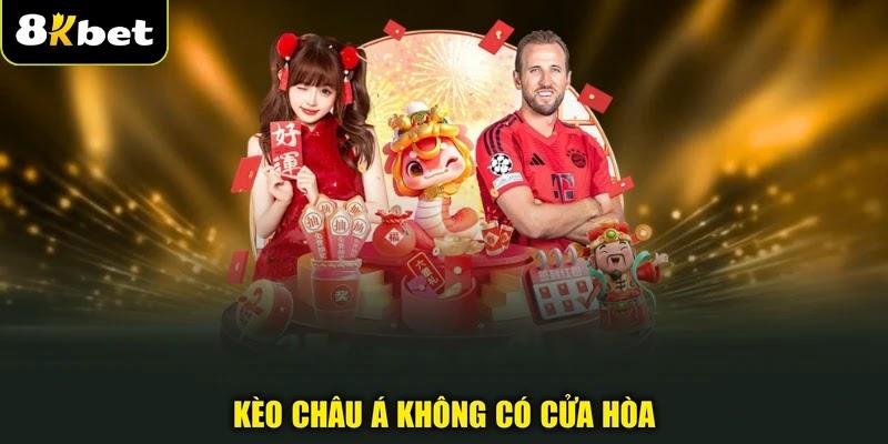 Kèo Châu Á không có cửa hòa Kèo Châu Á không có cửa hòa