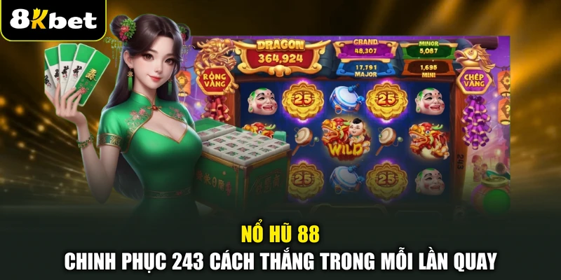 Nổ Hũ 88 - Chinh Phục 243 Cách Thắng Trong Mỗi Lần Quay 1 Nổ hũ 88