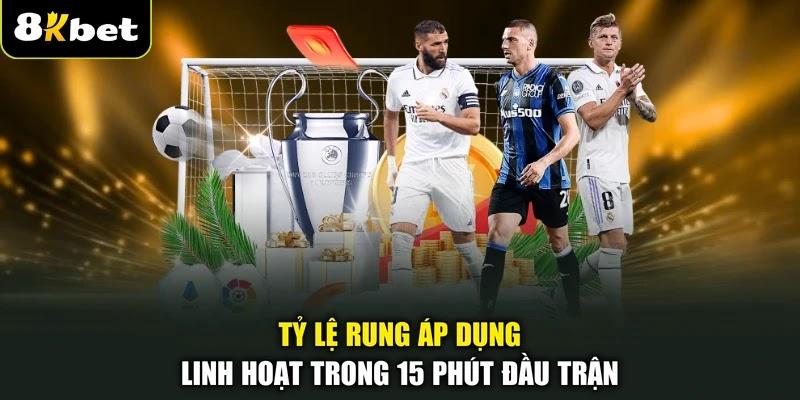 Tỷ lệ rung áp dụng linh hoạt trong 15 phút đầu trận Tỷ lệ rung áp dụng linh hoạt trong 15 phút đầu trận